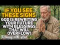 Signs That CONFIRM God is Rewriting Your Future with Blessings That Will Overflow!