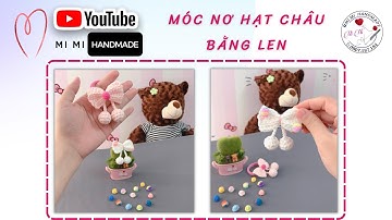 Móc Nơ Hạt Châu Bằng Len🎀| Cột Tóc, Móc Khoá, Kẹp Tóc & Trang Trí Túi | DIY Tutorial | Mimi Handmade