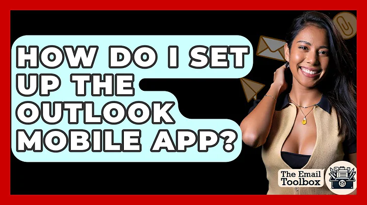 How Do I Set Up The Outlook Mobile App? - TheEmailToolbox.com