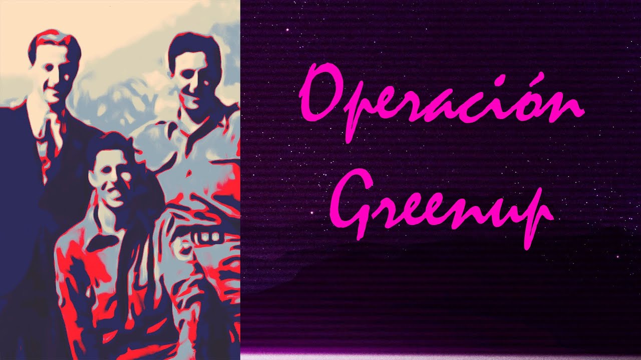 Pasajes Históricos Cap.43 LA OPERACIÓN GREENUP (Los Bastardos sin