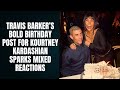 Travis Barker’s Bold Birthday Post for Kourtney Kardashian Sparks Mixed Reactions