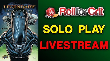 Legendary Encounters: Alien Covenant Solo Play | Roll For Crit