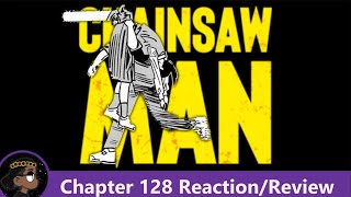 FAKESAW MAN IS BACK!!! Chainsaw Man Chapter 128 Reaction! | 悠