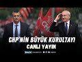 38 chp olaan kurultay    canl yayn