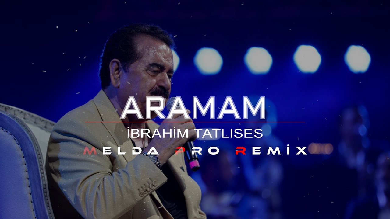 İbrahim Tatlıses - Aramam | Melda Pro Remix | Aramam sormam🎧 - YouTube