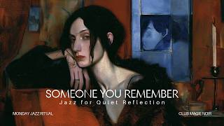 Someone You Remember | Monday Jazz Ritual • Jazz for Quiet Reflection