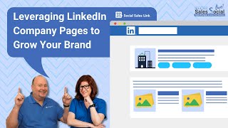Leveraging LinkedIn Company Pages to Grow Your Brand | Making Sales Social Live