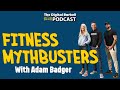 Fitness MYTHBUSTERS with Adam Badger