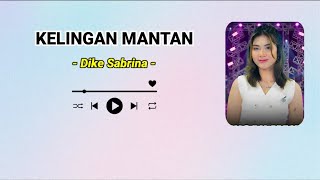 DIKE SABRINA - KELINGAN MANTAN || LIRIK LAGU