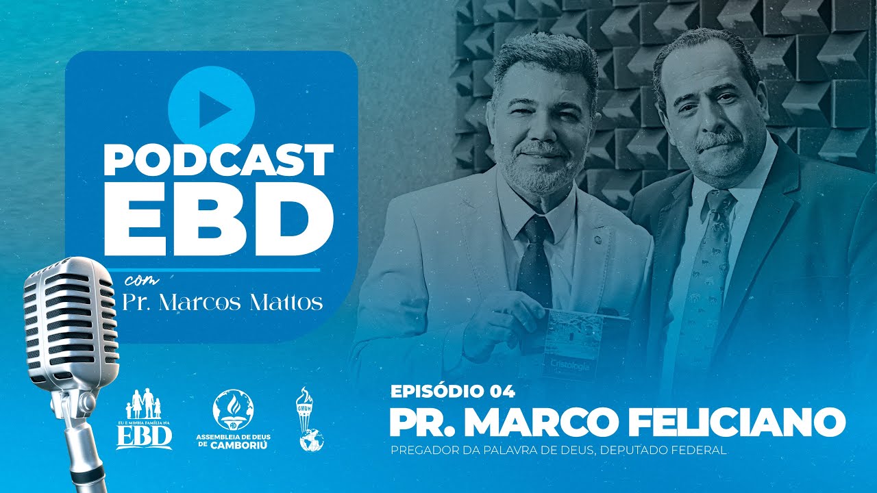 PR. MARCO FELICIANO | AD CAMBORIÚ - GIDEÕES | PODCAST EBD EP. 04