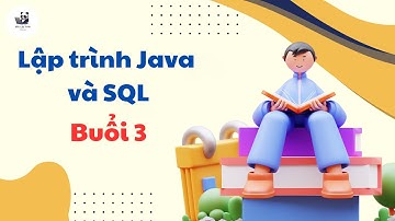 Buổi 3 (P2): Lập trình Java & SQL | 28Tech | Gấu Lập Trình