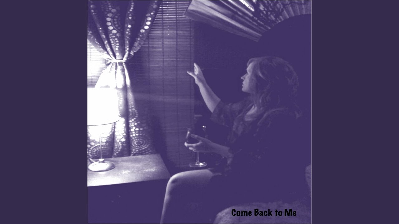 Come Back to Me