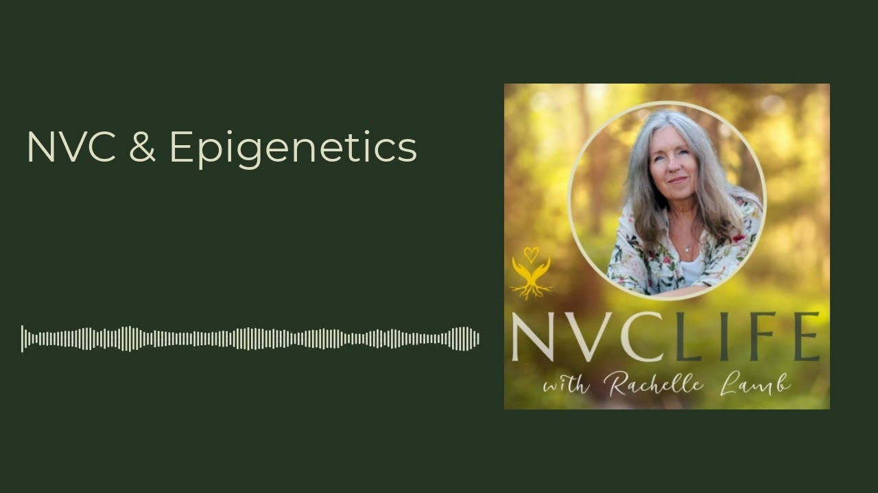 NVC Life with Rachelle Lamb - NVC & Epigenetics