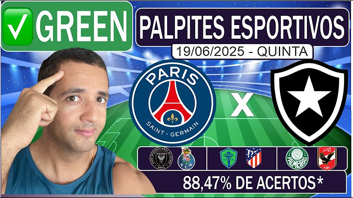 PALPITES DE FUTEBOL PARA HOJE DIA 19 06 2025 PSG x BOTAFOGO + BILHETE PRONTO