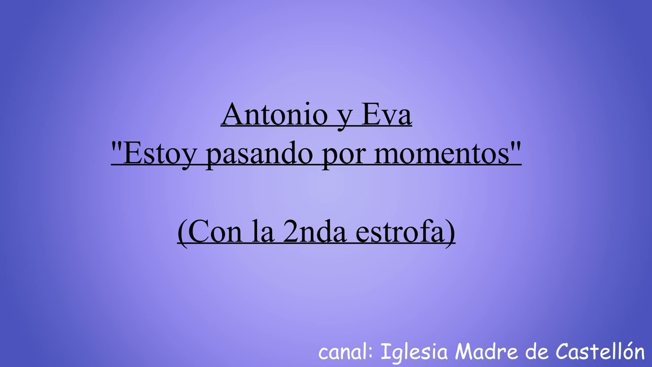 Antonio y Eva - ''Estoy pasando por momentos'' ORIGINAL