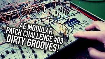 Dirty Grooves! - AE Modular Synth Patch Challenge 03 #TTNM