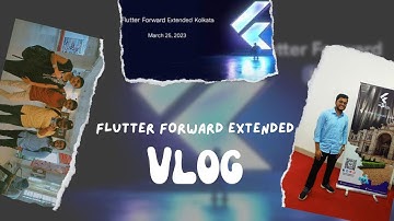 Flutter Forward 2023 | kolkata | Vlog