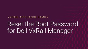 How to Reset the Root Password for Dell VxRail Manager - Dell India