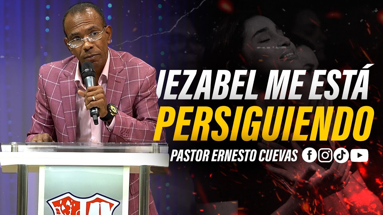 JEZABEL ME ESTÁ PERSIGUIENDO | PASTOR ERNESTO CUEVAS | @buenasnuevast.v