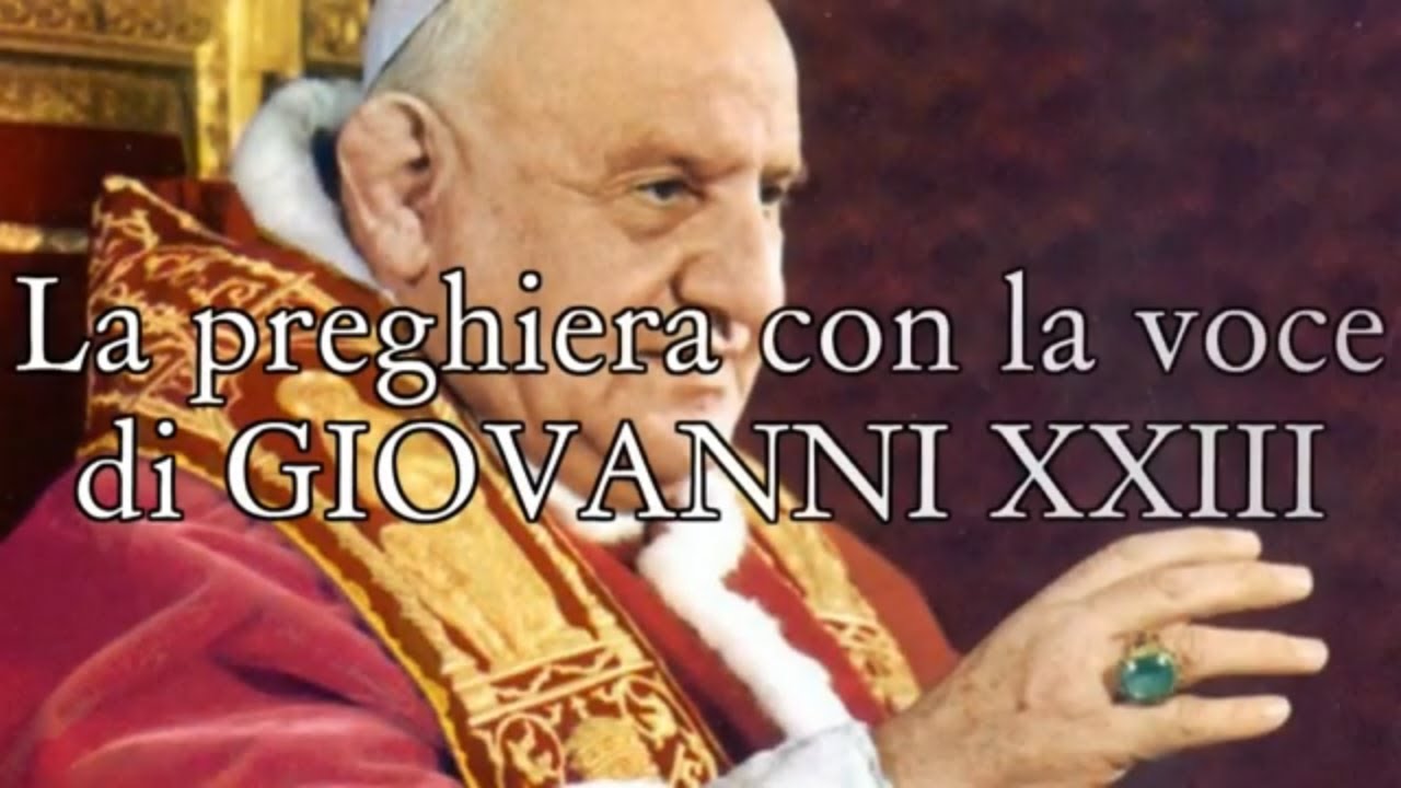 Giovanni XXIII: la preghiera con la sua voce per accendere il mondo di