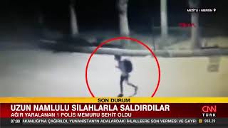 Teröristler Mersin'de uzun namlulu silahlarla polisevine saldırdı