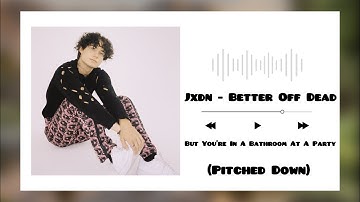 🎧 Jxdn - Better Off Dead | But You