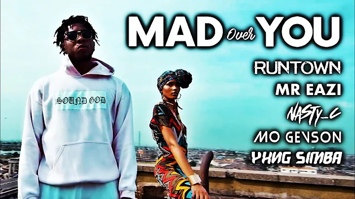 [OFFICIAL VIDEO] RUNTOWN - MAD OVER YOU [REMIX] feat. Mr Eazi, Nasty C, Mo Gevson & Yxng Simba