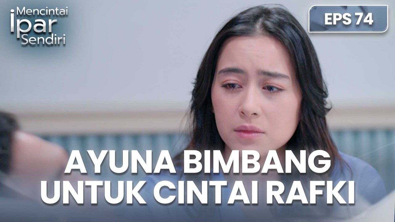 Bahagia Atau Sedih! Ayuna Juga Mencintai Rafki | MENCINTAI IPAR SENDIRI | EPS. 74 (1/4)