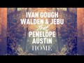 Ivan Gough, Walden & Jebu feat. Penelope Austin - Home Mp3 Song