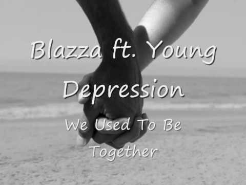 在 YouTube 上觀看「We Used To Be Together - Blazza ft. Young Depression」