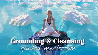 Grounding &amp; Cleansing Your Energy Guided Meditation