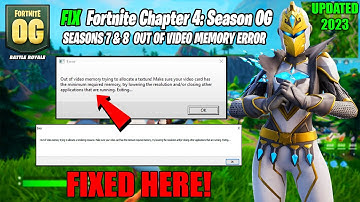 How to Fix Fortnite Chapter 4: Season OG - SEASONS 7 & 8 Out of Video Memory Error