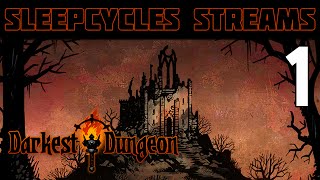 SLEEPCYCLES Streams - Darkest Dungeon! Killin' Viewers An' Stuff - Part 1