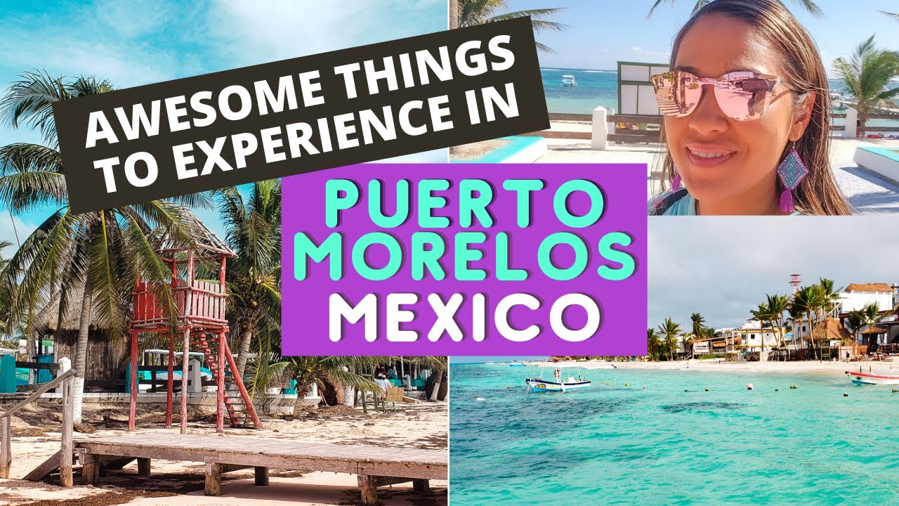 Awesome Things To Do In Puerto Morelos Mexico & Travel Guide YouTube