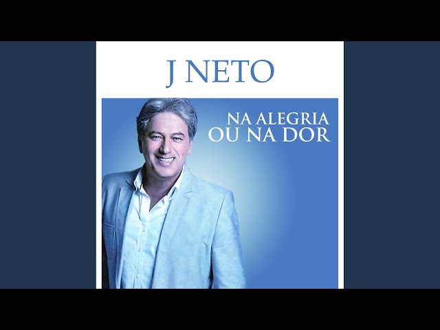 J. NETO - NA ALEGRIA OU NA DOR