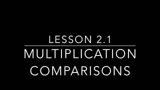 Lesson 2.1 - Multiplication Comparisons