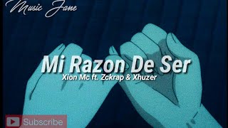 Mi Razón De Ser- Xion Mc ft. Zckrap & Xhuzer