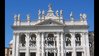 L' Arcibasilica papale di San Giovanni in Laterano 2a puntata