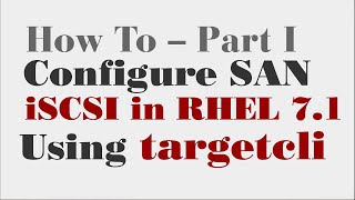 Configure iSCSI in RHEL 7 1 using Targetcli   Part I
