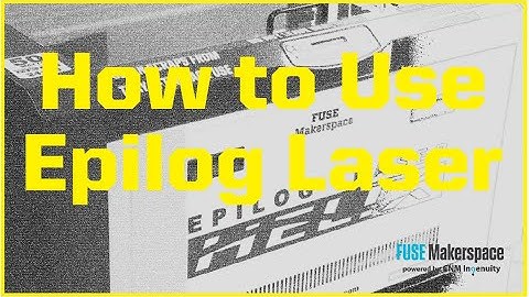 How to use the Epilog Laser