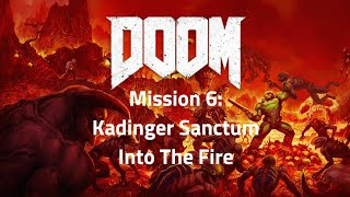 DOOM Kadinger Sanctum Walkthrough/Secrets Guide | Mission 6: Into the Fire