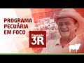 Fazenda 3R: Programa Pecuária em Foco | Ração confinatto 3R