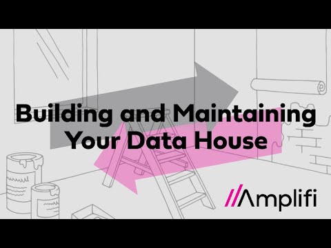 Building and Maintaining your Data House