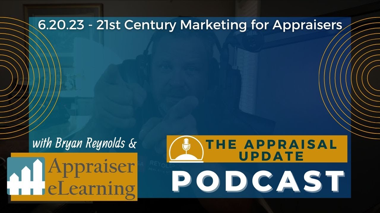 The Appraisal Update Podcast 6.20.23 - 21st Century Marketing for ...