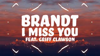 Video thumbnail of "Brandt - I Miss You (Lyrics) ft. Griff Clawson"