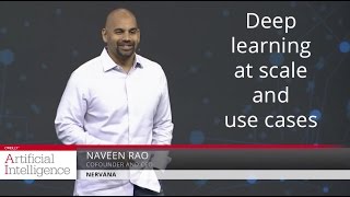 Deep learning at scale and use cases - Naveen Rao (Nervana)