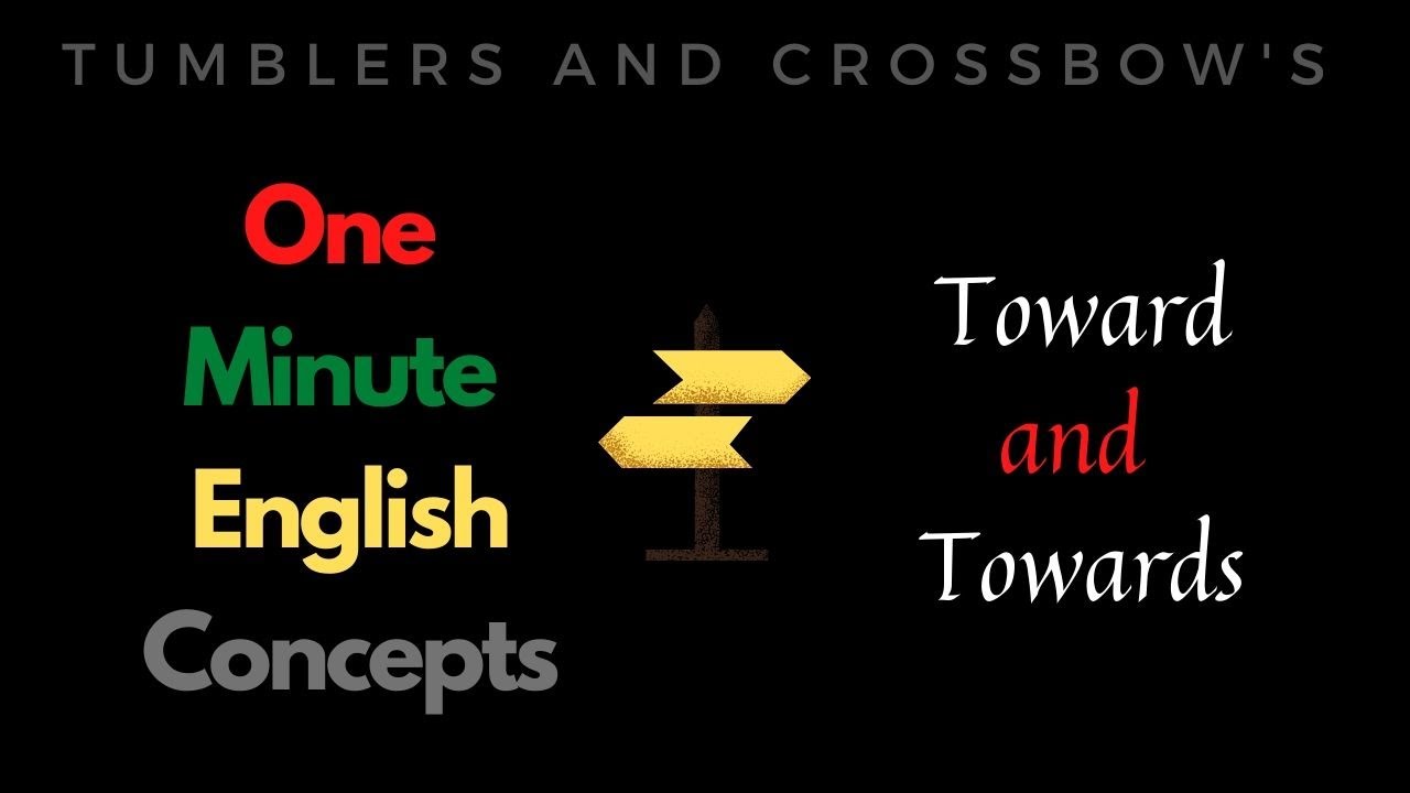 Towards and toward one minute english concepts english usage