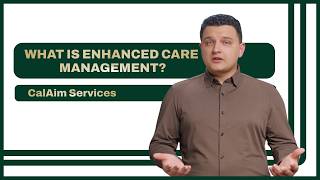 CalAIM Services: What Is Enhanced Care Management (ECM)