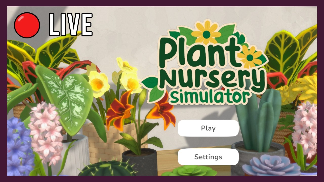 plaaants! 🌱 | Plant Nursery Sim Livestream (7.21.26)