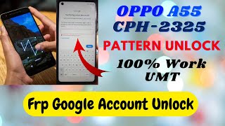 OPPO A55 5g (CPH=2325) Pattern Password & Frp Google Account Bypass 100% By UMT @RTSmobileRepair
